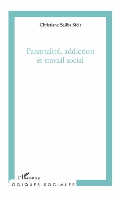 Parentalite, addiction et travail social (eBook, ePUB) - Christiane Saliba Sfeir, Christiane Saliba Sfeir