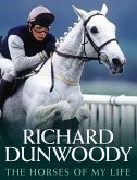 The Horses of My Life - Richard Dunwoody (eBook, ePUB)