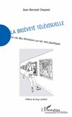 La briEvete televisuelle - le cas des emissions sur les arts (eBook, ePUB)