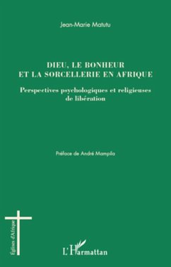 Dieu, le bonheur et la sorcellerie en afrique - perspectives (eBook, ePUB) - Jean-Marie Matutu, Jean-Marie Matutu