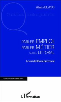 PARLER EMPLOI, PARLER METIER SR LE LITTORAL - Le cas du litt (eBook, ePUB) - Alain Blayo, Alain Blayo