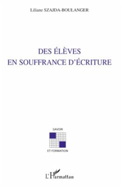 Des eleves en souffrance d'ecriture (eBook, ePUB) - Liliane Szajda-Boulanger, Liliane Szajda-Boulanger