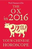 The Ox in 2016: Your Chinese Horoscope (eBook, ePUB)