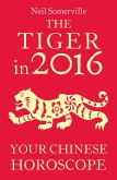 The Tiger in 2016: Your Chinese Horoscope (eBook, ePUB)