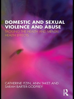 Domestic and Sexual Violence and Abuse (eBook, ePUB) - Itzin, Catherine; Taket, Ann; Barter-Godfrey, Sarah