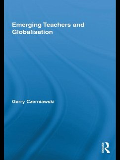 Emerging Teachers and Globalisation (eBook, ePUB) - Czerniawski, Gerry