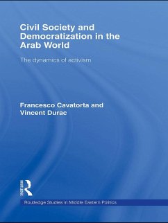 Civil Society and Democratization in the Arab World (eBook, ePUB) - Cavatorta, Francesco; Durac, Vincent