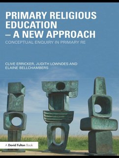 Primary Religious Education - A New Approach (eBook, PDF) - Erricker, Clive; Lowndes, Judith; Bellchambers, Elaine