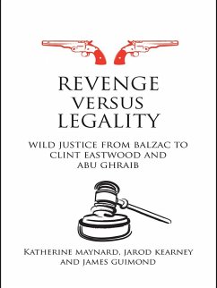 Revenge versus Legality (eBook, PDF) - Maynard, Katherine; Kearney, Jarod; Guimond, James