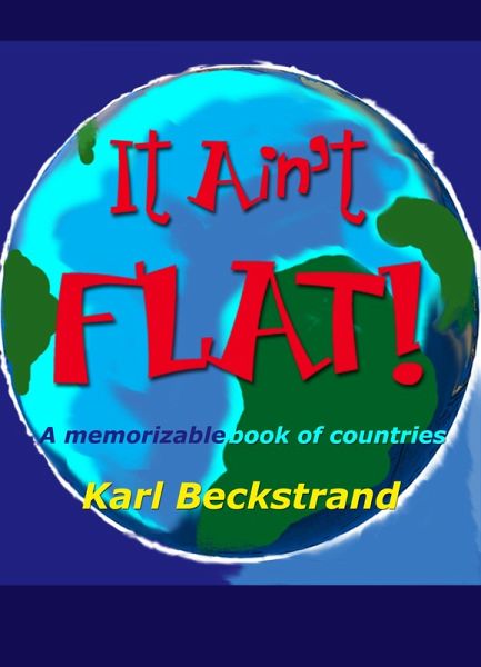 It Ain't Flat: A Memorizable Book of Countries (eBook, ePUB) It Ain't Flat: A Memorizable Book of Countries (eBook, ePUB)