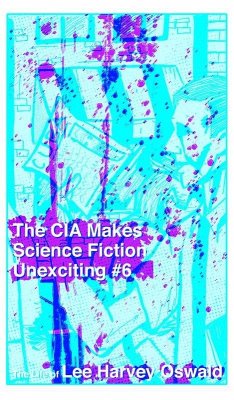 CIA Makes Science Fiction Unexciting #6, The (eBook, ePUB) - Biel, Joe