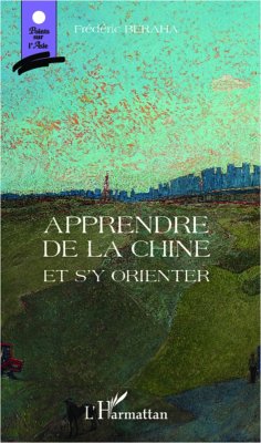 Apprendre de la chine et s'y orienter (eBook, ePUB) - Frederic Beraha, Frederic Beraha