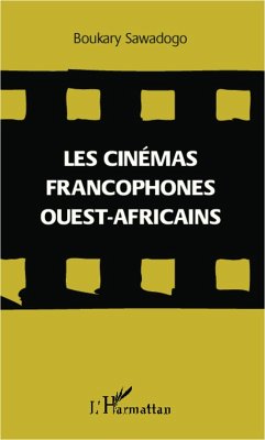 Cinemas francophones ouest-africains Les (eBook, ePUB) - Boukary Sawadogo, Boukary Sawadogo