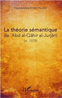 La theorie semantique de 'Abd al-Qahir al-Jurjani (m. 471/1078) (eBook, PDF)