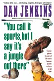 "YOU CALL IT SPORTS, BUT I SAY IT'S A JUNGLE OUT THERE!" (eBook, ePUB)