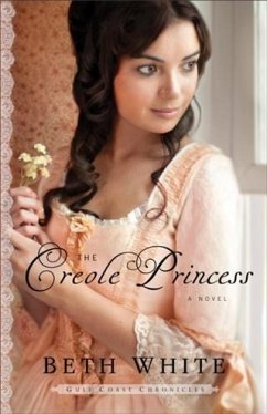 Creole Princess (Gulf Coast Chronicles Book #2) (eBook, ePUB) - White, Beth