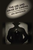 The Use and Abuse of Cinema (eBook, ePUB)