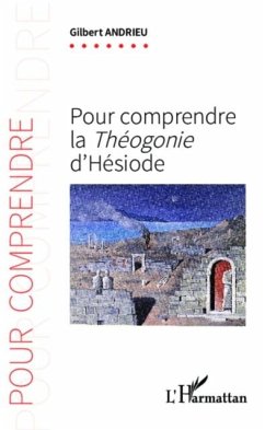 Pour comprendre la Theogonie d'Hesiode (eBook, PDF) - Gilbert Andrieu