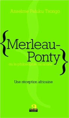 Merleau-Ponty ou la philosophie incarnee (eBook, PDF) - Paluku Tsongo Anselme