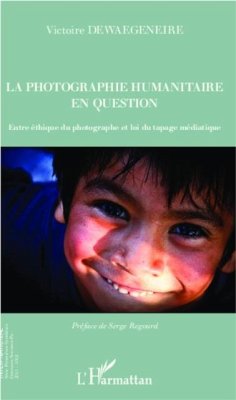 La photographie humanitaire en question (eBook, PDF) - Victoire Dewaegeneire