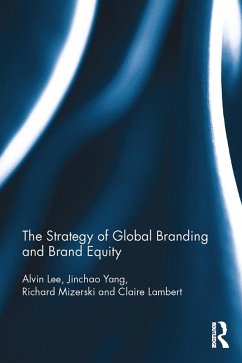 The Strategy of Global Branding and Brand Equity (eBook, PDF) - Lee, Alvin; Yang, Jinchao; Mizerski, Richard; Lambert, Claire