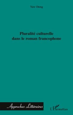 Pluralite culturelle dans le roman francophone (eBook, ePUB) - Yaw Oteng, Yaw Oteng