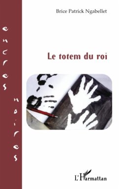 Le totem du roi (eBook, ePUB) - Brice Patrick Ngabellet, Brice Patrick Ngabellet