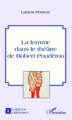 La femme dans le theatre de Robert Pouderou (eBook, PDF)