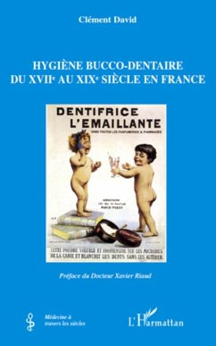 Hygiene bucco-dentaire du XVIIe au XIXe siecle en France (eBook, ePUB) - Clement David, Clement David