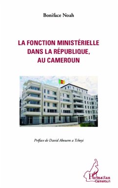 Fonction ministerielle dans la republique, au Cameroun (eBook, ePUB) - Boniface Noah, Boniface Noah