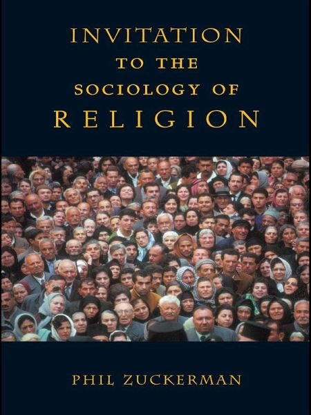 Invitation to the Sociology of Religion (eBook, ePUB) Invitation to the Sociology of Religion (eBook, ePUB)