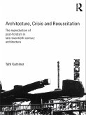 Architecture, Crisis and Resuscitation (eBook, PDF) Architecture, Crisis and Resuscitation (eBook, PDF)