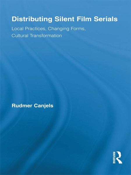 Distributing Silent Film Serials (eBook, ePUB) Distributing Silent Film Serials (eBook, ePUB)