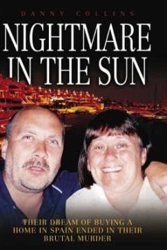 Nightmare in the Sun - Their Dream of Buying a Home in Spain Ended in their Brutal Murder (eBook, ePUB) - Collins, Danny