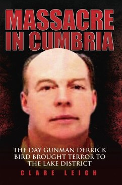 Cover Massacre in Cumbria - The Day Gunman Derrick Bird Brought Terror to the Lake District (eBook, ePUB)