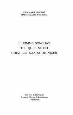 L'HOMME SONGHAY TEL QU'IL SE DIT CHEZ LES KAADO DU NIGER (eBook, PDF)