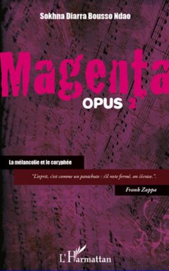 Magenta (opus 2) la melancolieet le cor (eBook, ePUB) - Bousso Sokhna Diara Ndao, Bousso Sokhna Diara Ndao