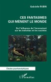 Ces fantasmes qui menent le monde (eBook, ePUB)