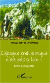 L'epoque prehistorique n'est pas si loin ! (eBook, ePUB)