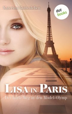 Lisa in Paris: Der harte Weg in den Model-Olymp (eBook, ePUB) - Gottesleben, Katerina