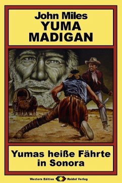 Yuma Madigan, Bd 4: Yumas heiße Fährte in Sonora (eBook, ePUB) - Miles, John