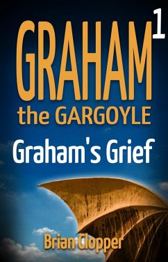 Cover Graham's Grief (Graham the Gargoyle, #1) (eBook, ePUB)