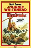 Johnnie Whitehead, Bd. 09: Blutsbrüder (eBook, ePUB) Johnnie Whitehead, Bd. 09: Blutsbrüder (eBook, ePUB)