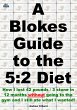 A Blokes Guide to the 5:2 Diet: How I... - Bild 1