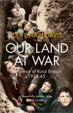Our Land at War: A Portrait of Rural Britain 1939-45 (eBook, ePUB)