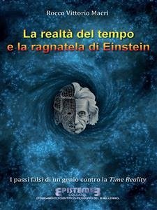 La realtà del tempo e la ragnatela di Einstein (eBook, ePUB) - Vittorio Macrì, Rocco