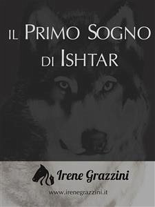 Il primo sogno di Ishtar (eBook, ePUB) - Grazzini, Irene