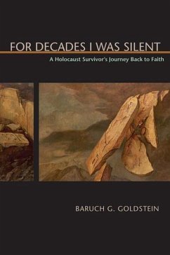 For Decades I Was Silent: A Holocaust Survivor's Journey Back to Faith - Goldstein, Baruch G.