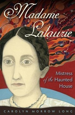 Madame Lalaurie, Mistress of the Haunted House - Long, Carolyn Morrow