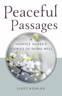 Peaceful Passages: A Hospice Nurse's Stories of Dying Well - Wehr Rn, Janet; Wehr, Janet